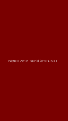 Tampilan Antarmuka Aplikasi Pubgtoto Daftar Tutorial Server Linux - 1