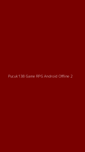Tampilan Antarmuka Aplikasi Pucuk138 Game Rpg Android Offline - 2