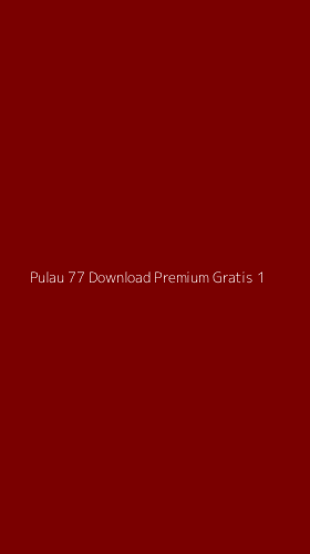 Tampilan Antarmuka Aplikasi Pulau 77 Download Premium Gratis - 1