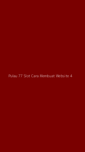 Tampilan Antarmuka Aplikasi Pulau 77 Slot Cara Membuat Website - 4