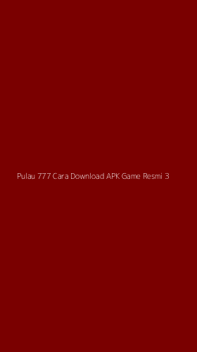 Tampilan Antarmuka Aplikasi Pulau 777 Cara Download Apk Game Resmi - 3