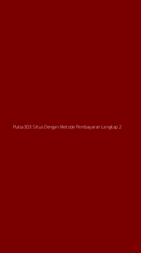 Tampilan Antarmuka Aplikasi Pulsa303 Situs Dengan Metode Pembayaran Lengkap - 2