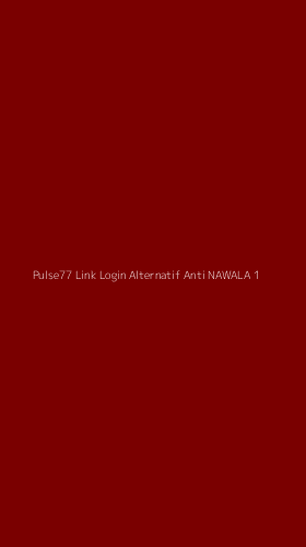 Tampilan Antarmuka Aplikasi Pulse77 Link Login Alternatif Anti Nawala - 1