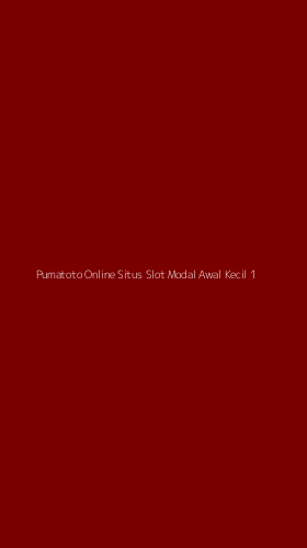 Tampilan Antarmuka Aplikasi Pumatoto Online Situs Slot Modal Awal Kecil - 1
