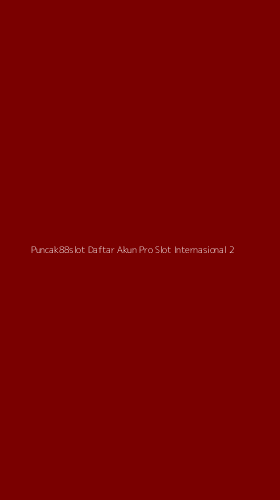Tampilan Antarmuka Aplikasi Puncak88slot Daftar Akun Pro Slot Internasional - 2