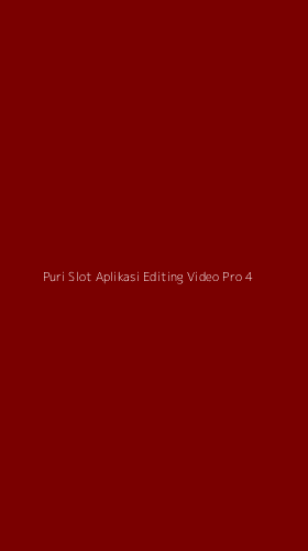 Tampilan Antarmuka Aplikasi Puri Slot Aplikasi Editing Video Pro - 4