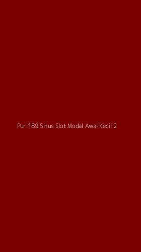 Tampilan Antarmuka Aplikasi Puri189 Situs Slot Modal Awal Kecil - 2