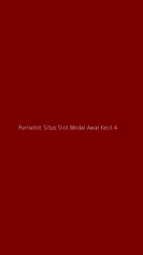 Tampilan Antarmuka Aplikasi Puriselot Situs Slot Modal Awal Kecil - 4
