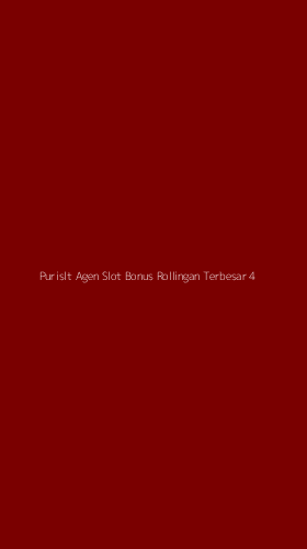 Tampilan Antarmuka Aplikasi Purislt Agen Slot Bonus Rollingan Terbesar - 4