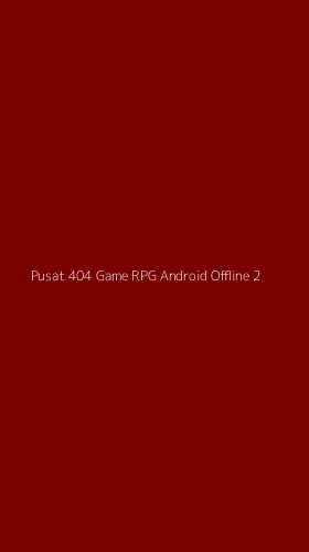 Tampilan Antarmuka Aplikasi Pusat 404 Game Rpg Android Offline - 2