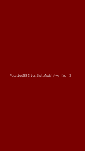 Tampilan Antarmuka Aplikasi Pusatbet88 Situs Slot Modal Awal Kecil - 3