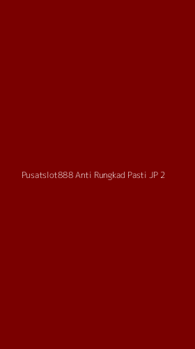 Tampilan Antarmuka Aplikasi Pusatslot888 Anti Rungkad Pasti Jp - 2