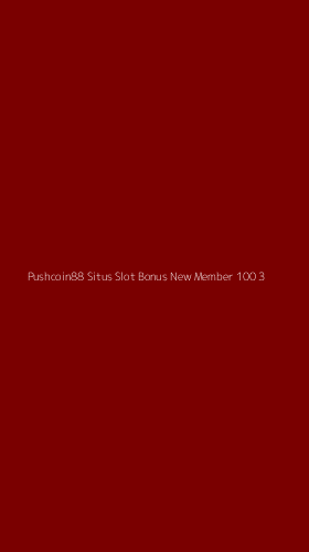 Tampilan Antarmuka Aplikasi Pushcoin88 Situs Slot Bonus New Member 100 - 3