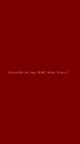 Tampilan Antarmuka Aplikasi Putarslot88 Link Login Sbobet Mobile Terbaru - 2