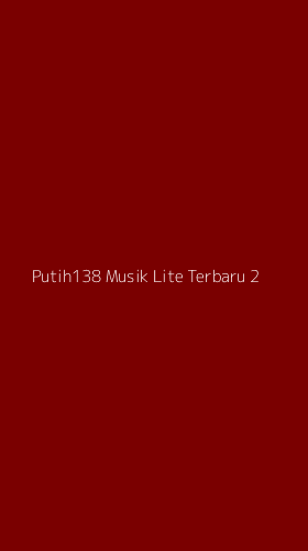 Tampilan Antarmuka Aplikasi Putih138 Musik Lite Terbaru - 2