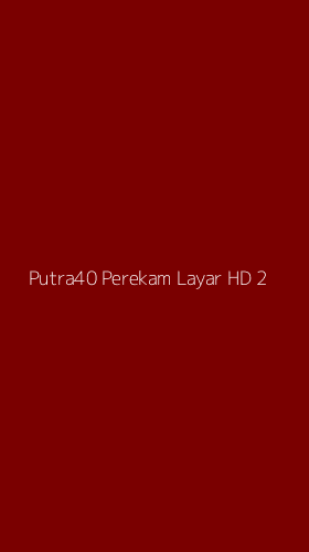 Tampilan Antarmuka Aplikasi Putra40 Perekam Layar Hd - 2