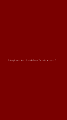 Tampilan Antarmuka Aplikasi Putrapkv Aplikasi Portal Game Terbaik Android - 2