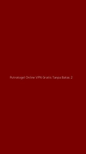 Tampilan Antarmuka Aplikasi Putratogel Online Vpn Gratis Tanpa Batas - 2