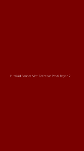Tampilan Antarmuka Aplikasi Putri4d Bandar Slot Terbesar Pasti Bayar - 2