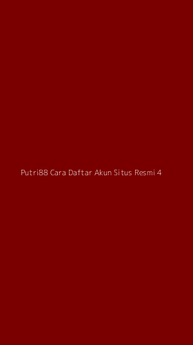 Tampilan Antarmuka Aplikasi Putri88 Cara Daftar Akun Situs Resmi - 4
