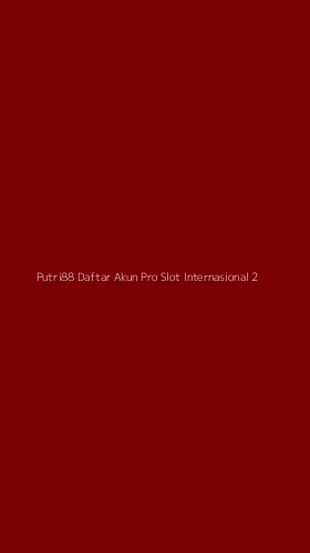 Tampilan Antarmuka Aplikasi Putri88 Daftar Akun Pro Slot Internasional - 2