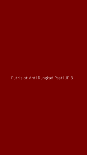 Tampilan Antarmuka Aplikasi Putrislot Anti Rungkad Pasti Jp - 3