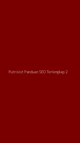 Tampilan Antarmuka Aplikasi Putrislot Panduan Seo Terlengkap - 2