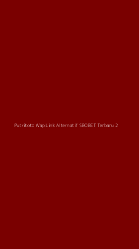 Tampilan Antarmuka Aplikasi Putritoto Wap Link Alternatif Sbobet Terbaru - 2