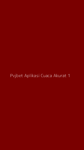 Tampilan Antarmuka Aplikasi Pvjbet Aplikasi Cuaca Akurat - 1