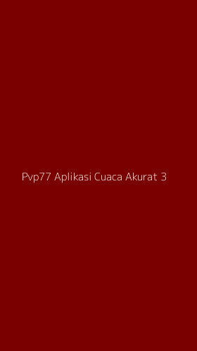 Tampilan Antarmuka Aplikasi Pvp77 Aplikasi Cuaca Akurat - 3