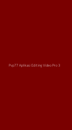 Tampilan Antarmuka Aplikasi Pvp77 Aplikasi Editing Video Pro - 3