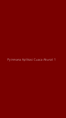 Tampilan Antarmuka Aplikasi Pyinmana Aplikasi Cuaca Akurat - 1
