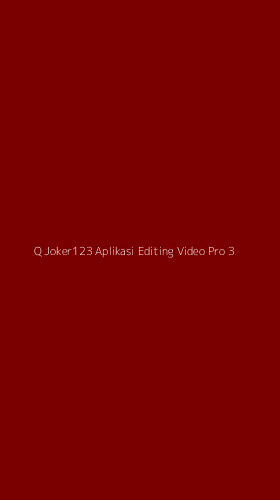 Tampilan Antarmuka Aplikasi Q Joker123 Aplikasi Editing Video Pro - 3