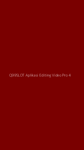 Tampilan Antarmuka Aplikasi Q99slot Aplikasi Editing Video Pro - 4