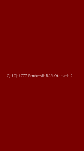 Tampilan Antarmuka Aplikasi Qiu Qiu 777 Pembersih Ram Otomatis - 2