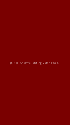 Tampilan Antarmuka Aplikasi Qkecil Aplikasi Editing Video Pro - 4