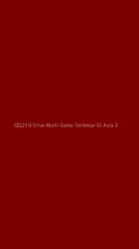 Tampilan Antarmuka Aplikasi Qq219 Situs Multi Game Terbesar Di Asia - 3