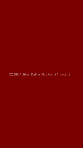 Tampilan Antarmuka Aplikasi Qq288 Aplikasi Daftar Slot Resmi Android - 2
