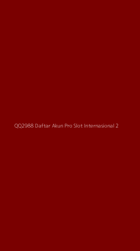 Tampilan Antarmuka Aplikasi Qq2988 Daftar Akun Pro Slot Internasional - 2