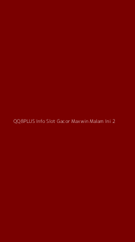 Tampilan Antarmuka Aplikasi Qq8plus Info Slot Gacor Maxwin Malam Ini - 2