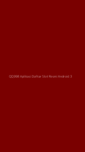Tampilan Antarmuka Aplikasi Qq998 Aplikasi Daftar Slot Resmi Android - 3