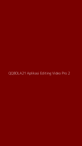 Tampilan Antarmuka Aplikasi Qqbola21 Aplikasi Editing Video Pro - 2