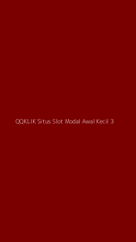 Tampilan Antarmuka Aplikasi Qqklik Situs Slot Modal Awal Kecil - 3
