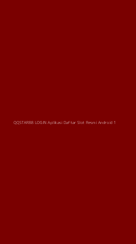 Tampilan Antarmuka Aplikasi Qqstar88 Login Aplikasi Daftar Slot Resmi Android - 1