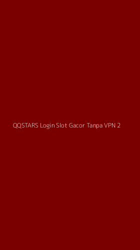 Tampilan Antarmuka Aplikasi Qqstars Login Slot Gacor Tanpa Vpn - 2