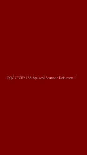 Tampilan Antarmuka Aplikasi Qqvictory138 Aplikasi Scanner Dokumen - 1