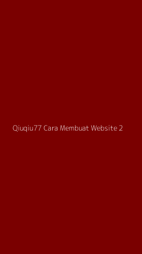 Tampilan Antarmuka Aplikasi Qiuqiu77 Cara Membuat Website - 2