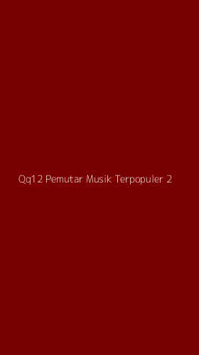 Tampilan Antarmuka Aplikasi Qq12 Pemutar Musik Terpopuler - 2