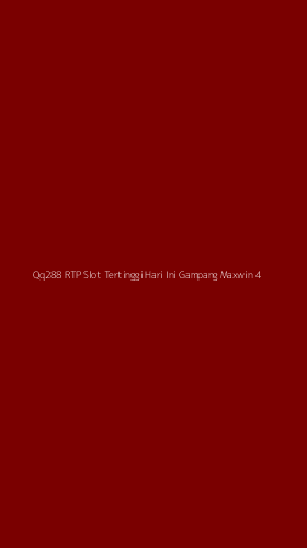 Tampilan Antarmuka Aplikasi Qq288 Rtp Slot Tertinggi Hari Ini Gampang Maxwin - 4