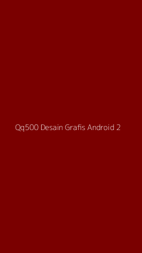 Tampilan Antarmuka Aplikasi Qq500 Desain Grafis Android - 2